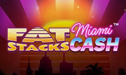 Fat Stacks Miami Cash Slot