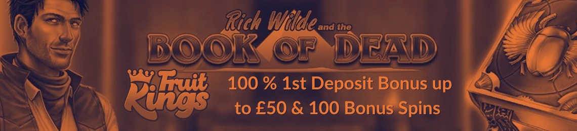 Fruitkings Welcome Bonus: £50 1st Deposit Bonus & 100 Spins