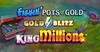 FishinΓÇÖ Pots of Gold_ Gold Blitz King Millions┬á