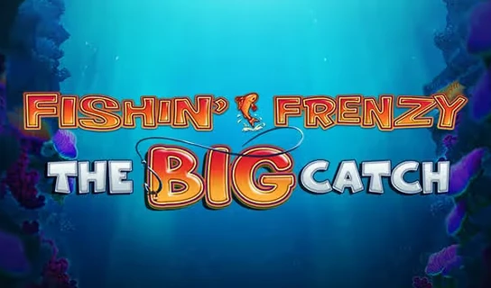Fishin’ Frenzy: The Big Catch Slot